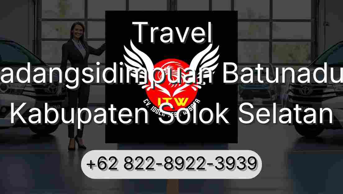 Travel Padangsidimpuan Batunadua Kabupaten Solok Selatan