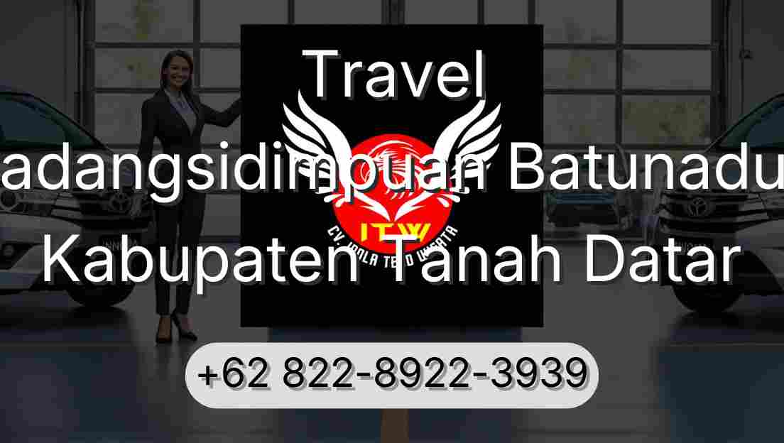Travel Padangsidimpuan Batunadua Kabupaten Tanah Datar