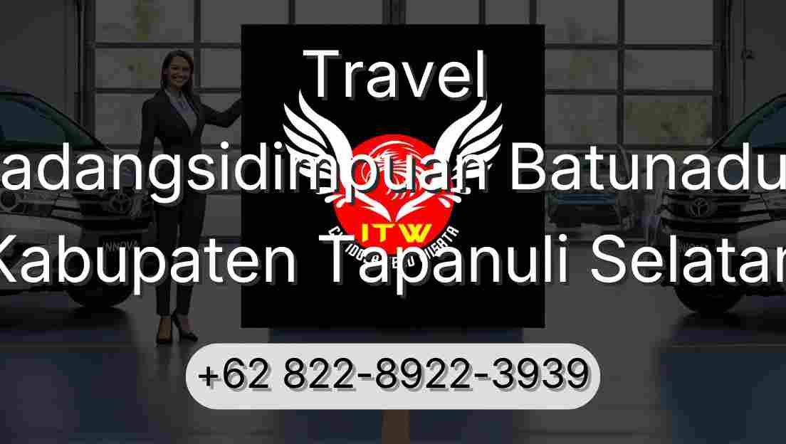 Travel Padangsidimpuan Batunadua Kabupaten Tapanuli Selatan