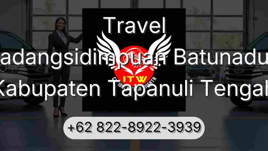Travel Padangsidimpuan Batunadua Kabupaten Tapanuli Tengah