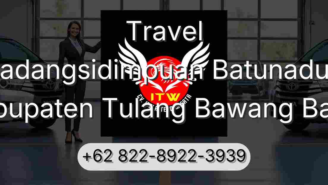 Travel Padangsidimpuan Batunadua Kabupaten Tulang Bawang Barat
