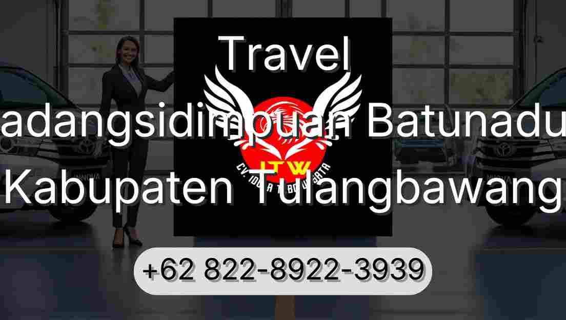 Travel Padangsidimpuan Batunadua Kabupaten Tulangbawang