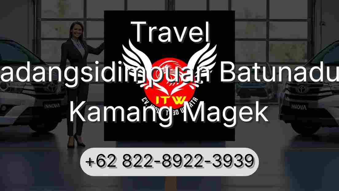 Travel Padangsidimpuan Batunadua Kamang Magek