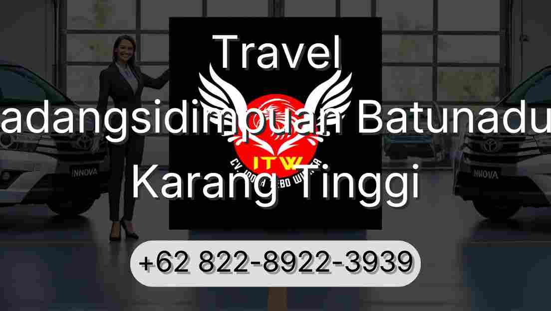 Travel Padangsidimpuan Batunadua Karang Tinggi