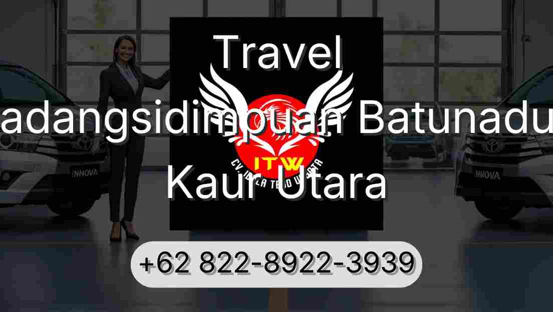 Travel Padangsidimpuan Batunadua Kaur Utara