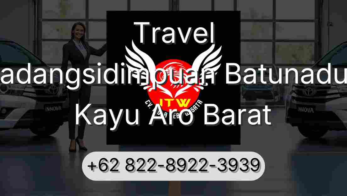 Travel Padangsidimpuan Batunadua Kayu Aro Barat