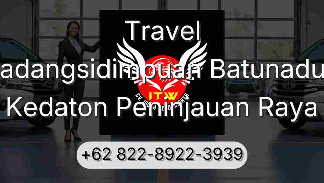 Travel Padangsidimpuan Batunadua Kedaton Peninjauan Raya