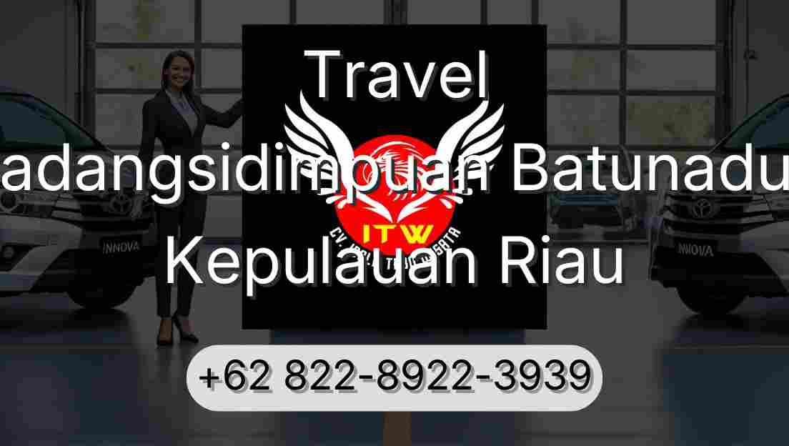 Travel Padangsidimpuan Batunadua Kepulauan Riau