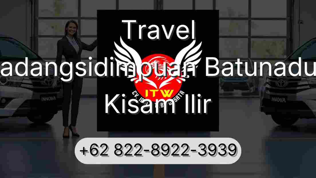 Travel Padangsidimpuan Batunadua Kisam Ilir