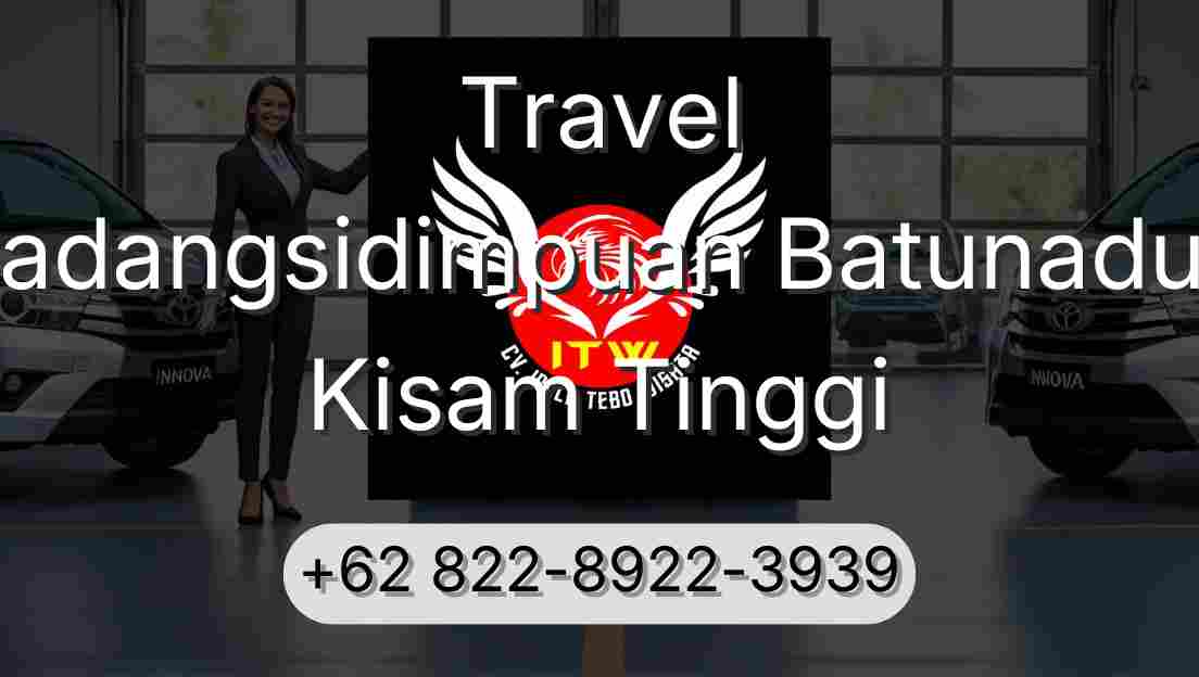 Travel Padangsidimpuan Batunadua Kisam Tinggi