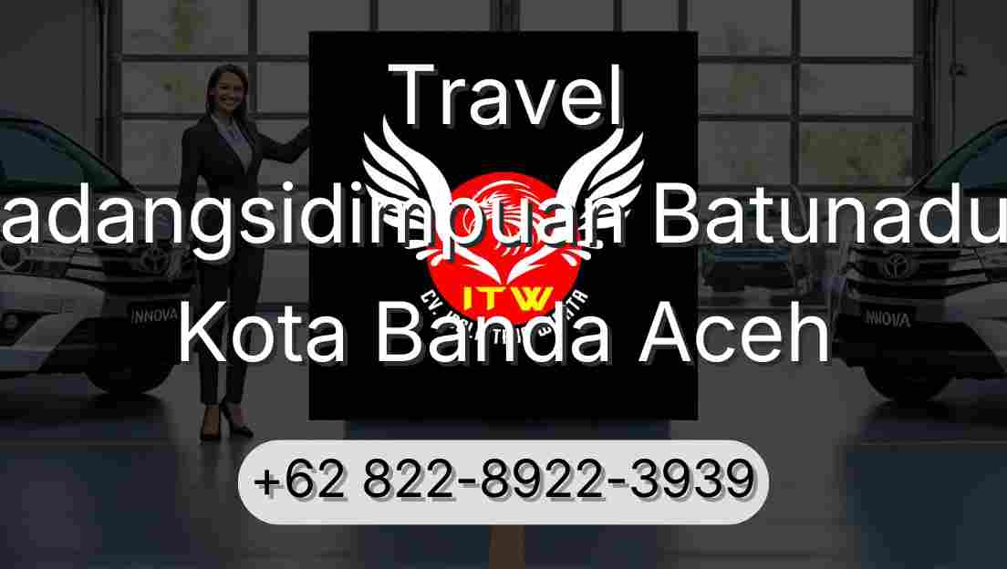 Travel Padangsidimpuan Batunadua Kota Banda Aceh