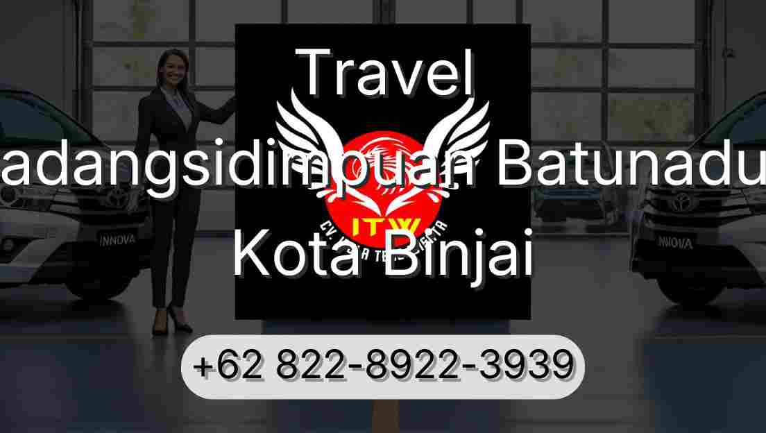 Travel Padangsidimpuan Batunadua Kota Binjai