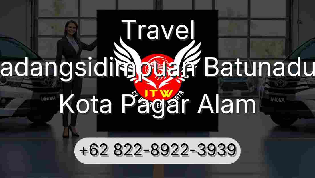 Travel Padangsidimpuan Batunadua Kota Pagar Alam