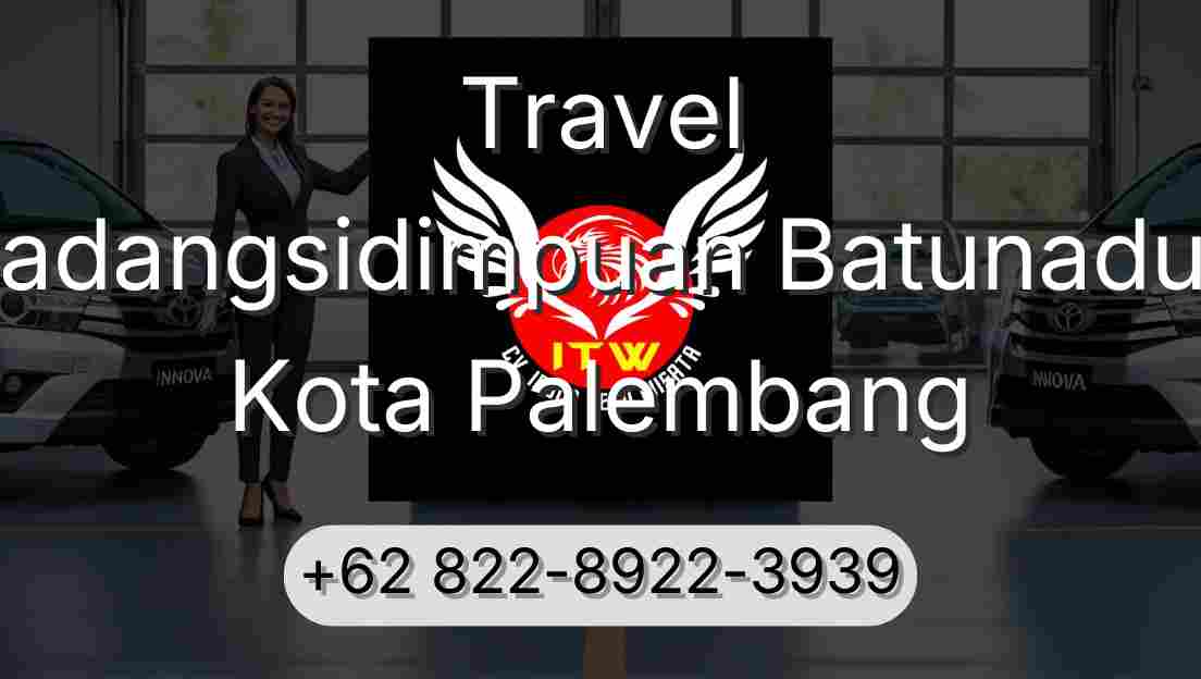 Travel Padangsidimpuan Batunadua Kota Palembang