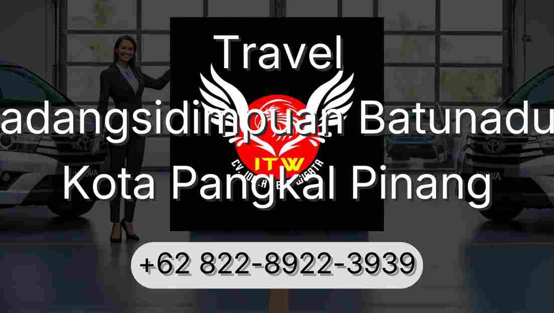 Travel Padangsidimpuan Batunadua Kota Pangkal Pinang
