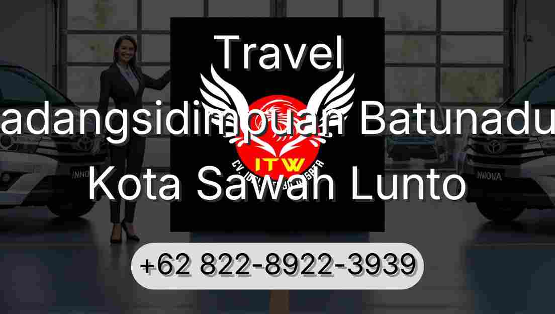 Travel Padangsidimpuan Batunadua Kota Sawah Lunto