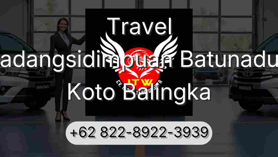 Travel Padangsidimpuan Batunadua Koto Balingka