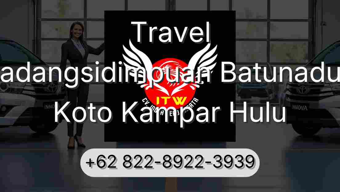 Travel Padangsidimpuan Batunadua Koto Kampar Hulu