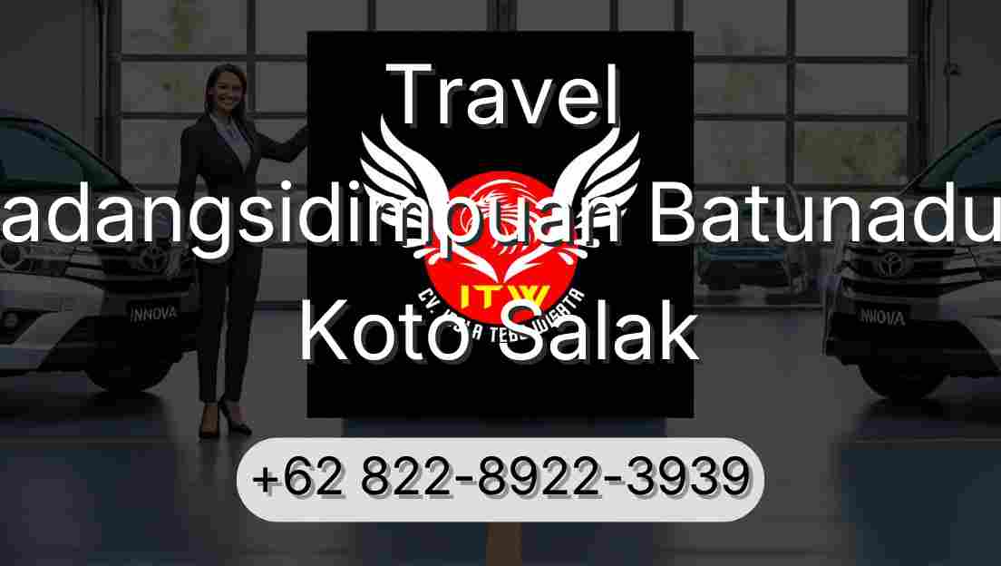 Travel Padangsidimpuan Batunadua Koto Salak
