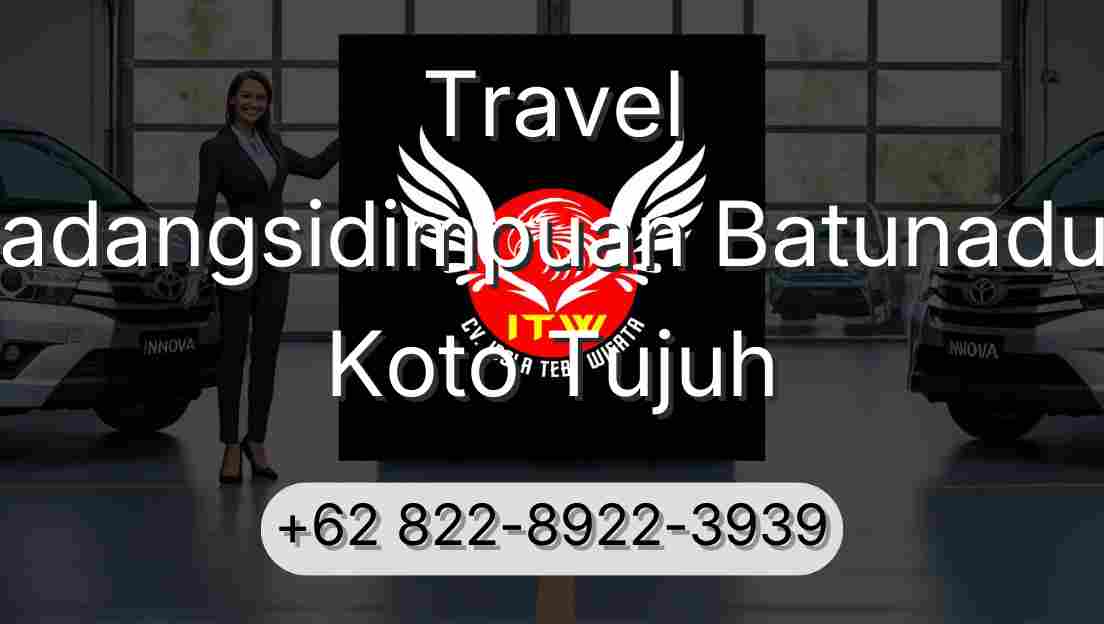 Travel Padangsidimpuan Batunadua Koto Tujuh
