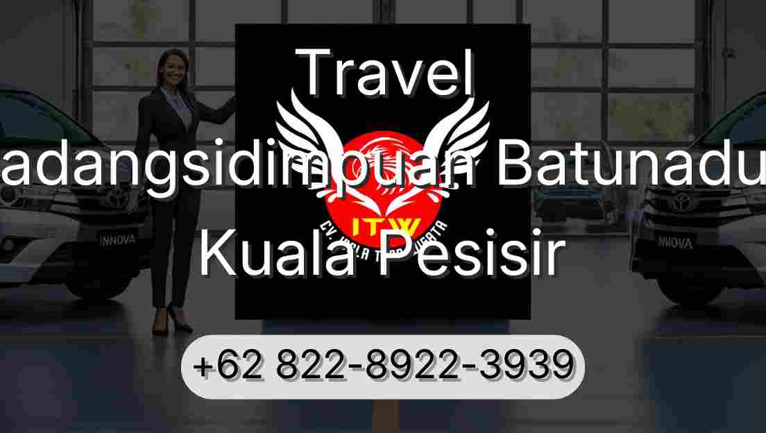 Travel Padangsidimpuan Batunadua Kuala Pesisir