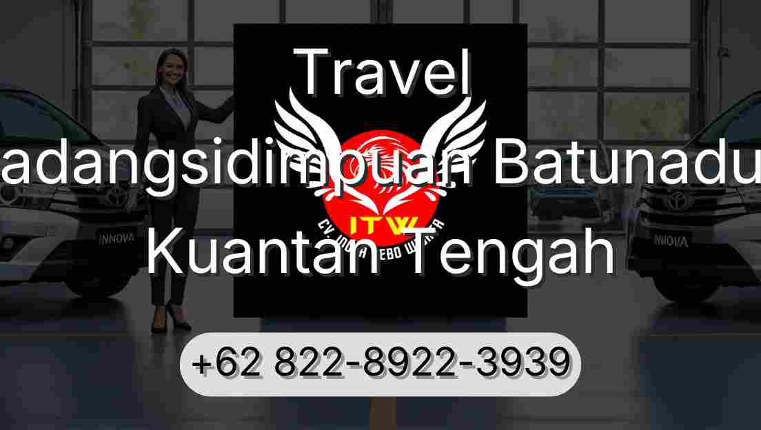 Travel Padangsidimpuan Batunadua Kuantan Tengah