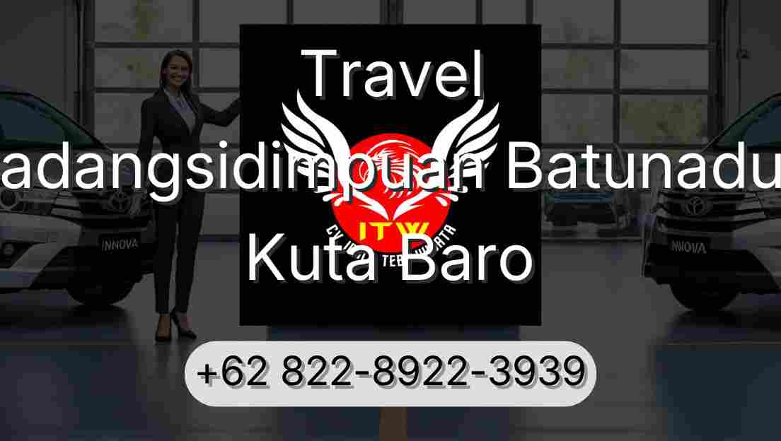 Travel Padangsidimpuan Batunadua Kuta Baro