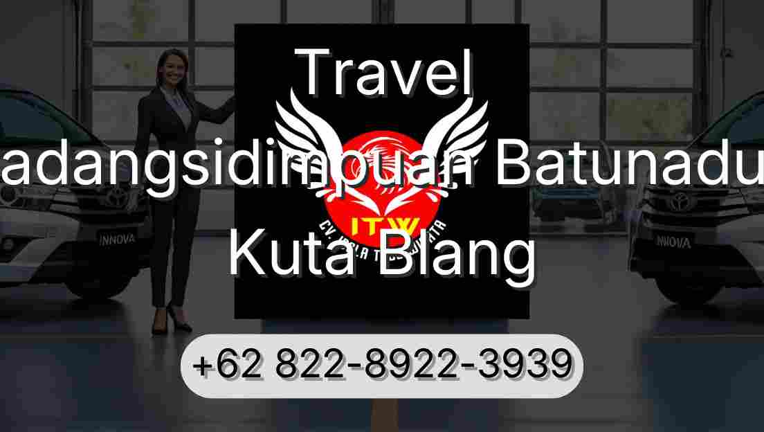 Travel Padangsidimpuan Batunadua Kuta Blang