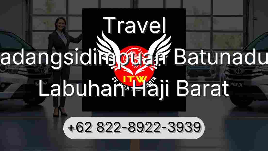 Travel Padangsidimpuan Batunadua Labuhan Haji Barat
