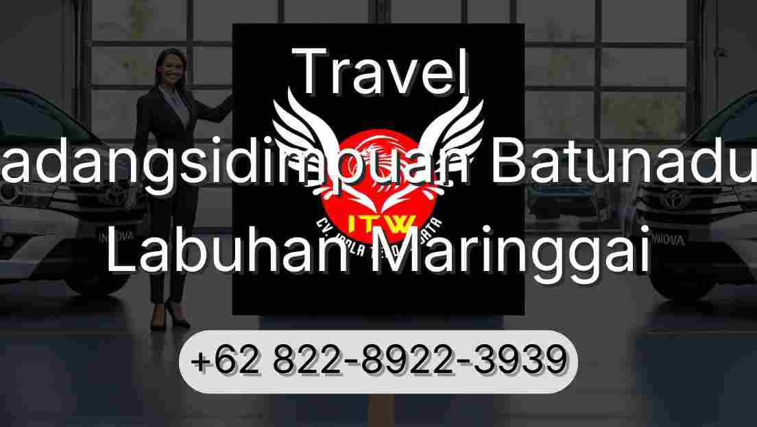 Travel Padangsidimpuan Batunadua Labuhan Maringgai