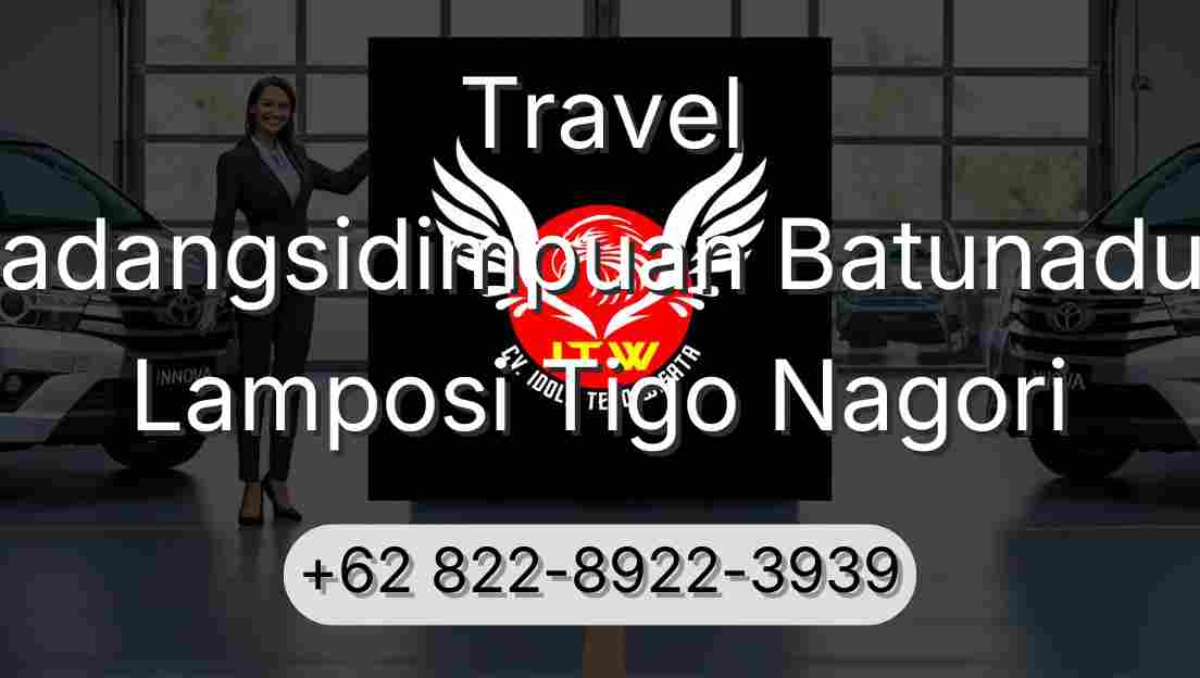Travel Padangsidimpuan Batunadua Lamposi Tigo Nagori