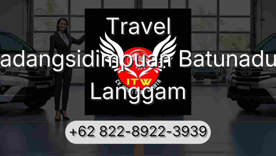 Travel Padangsidimpuan Batunadua Langgam