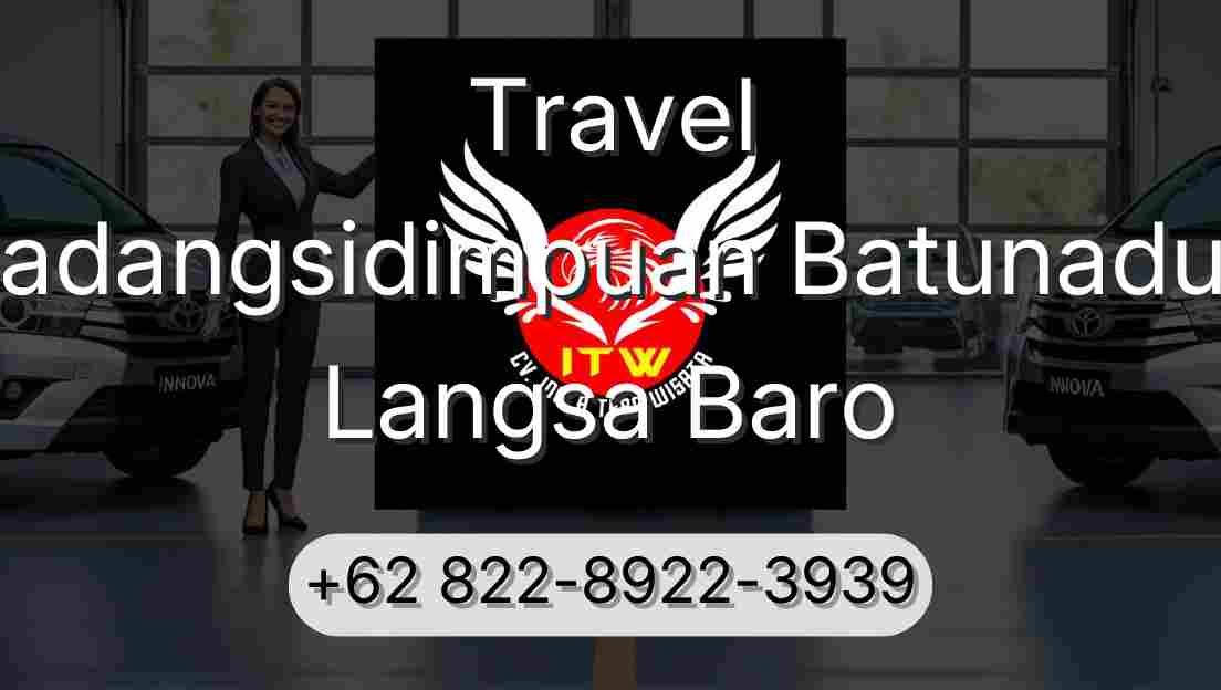 Travel Padangsidimpuan Batunadua Langsa Baro