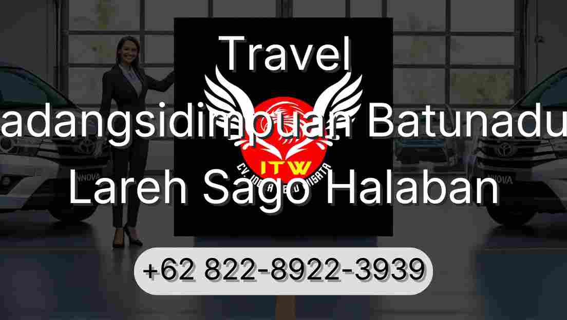 Travel Padangsidimpuan Batunadua Lareh Sago Halaban