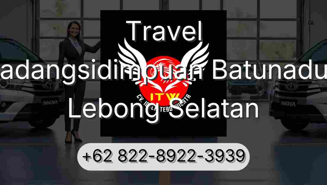 Travel Padangsidimpuan Batunadua Lebong Selatan