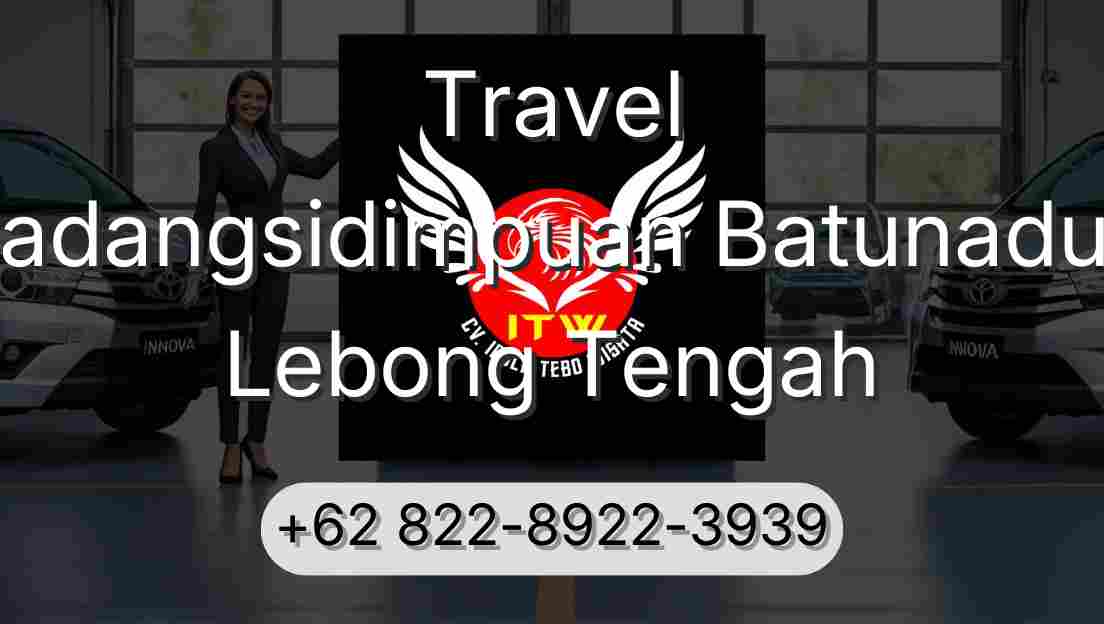 Travel Padangsidimpuan Batunadua Lebong Tengah