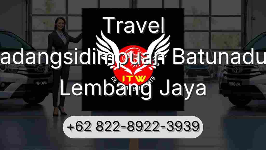 Travel Padangsidimpuan Batunadua Lembang Jaya