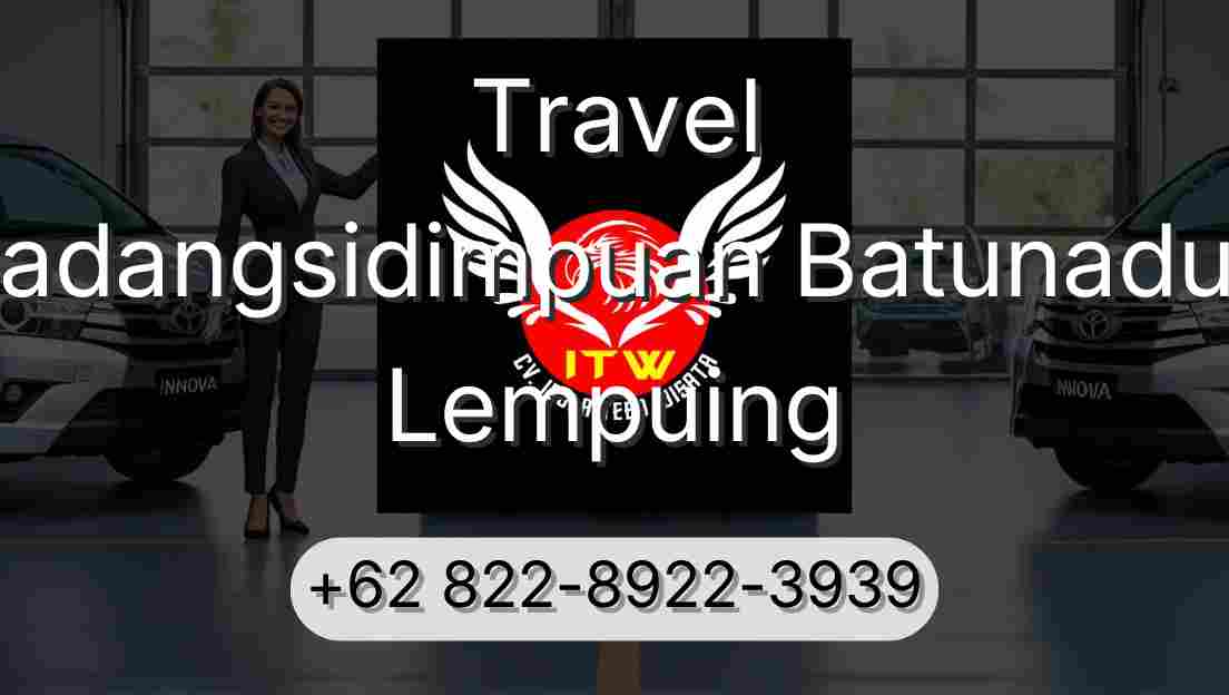 Travel Padangsidimpuan Batunadua Lempuing