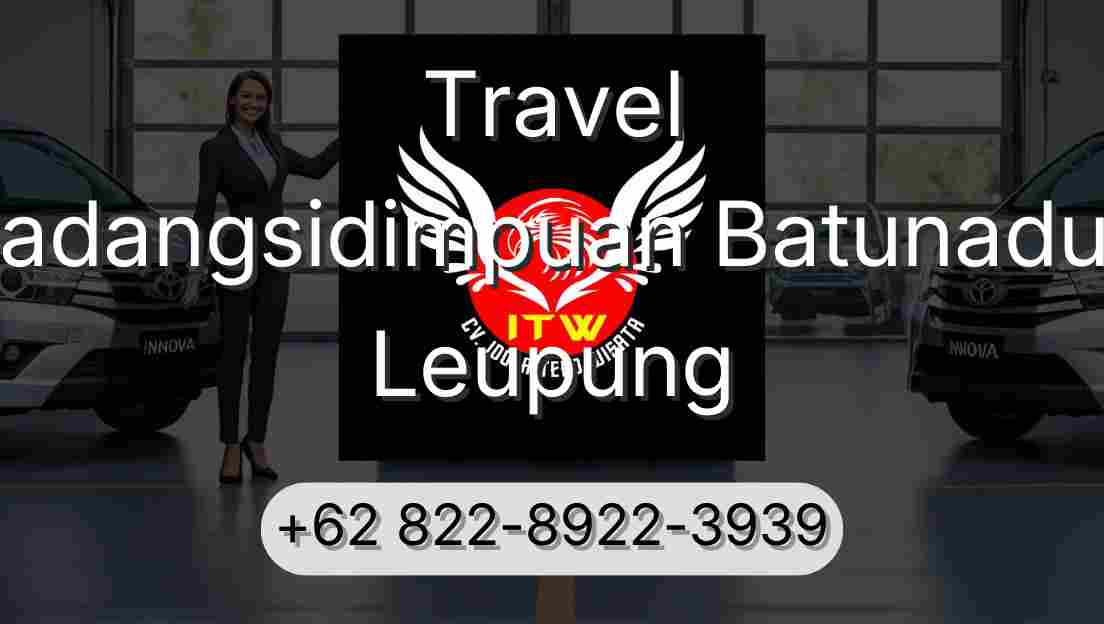 Travel Padangsidimpuan Batunadua Leupung