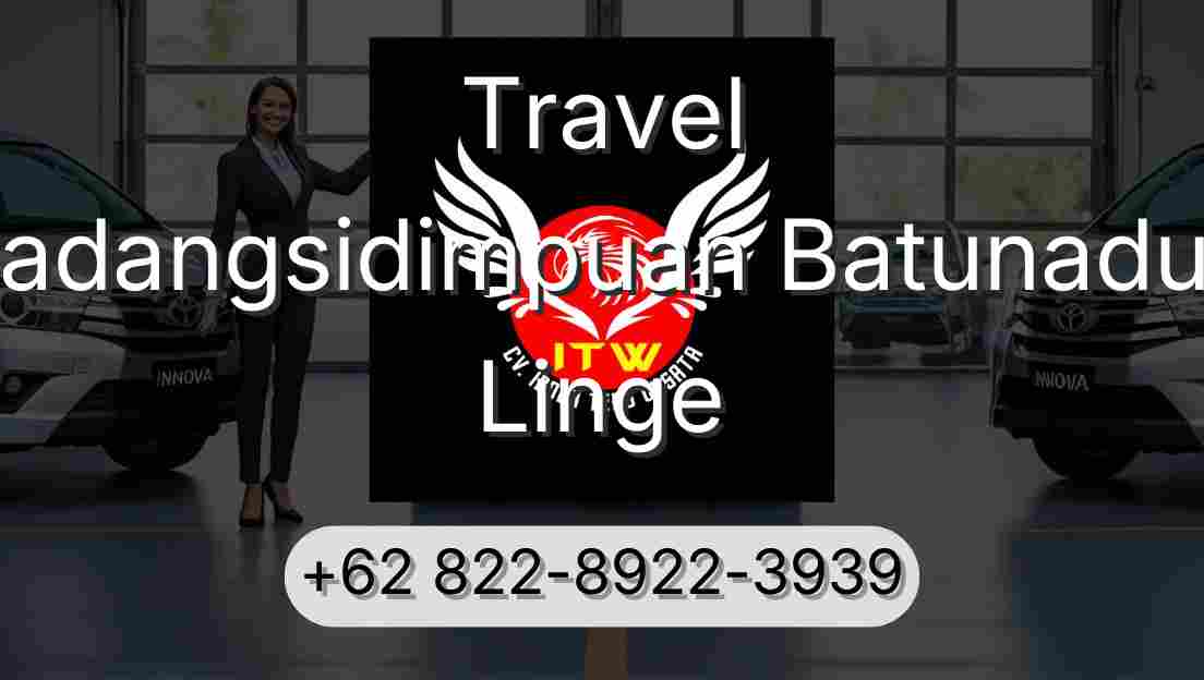 Travel Padangsidimpuan Batunadua Linge