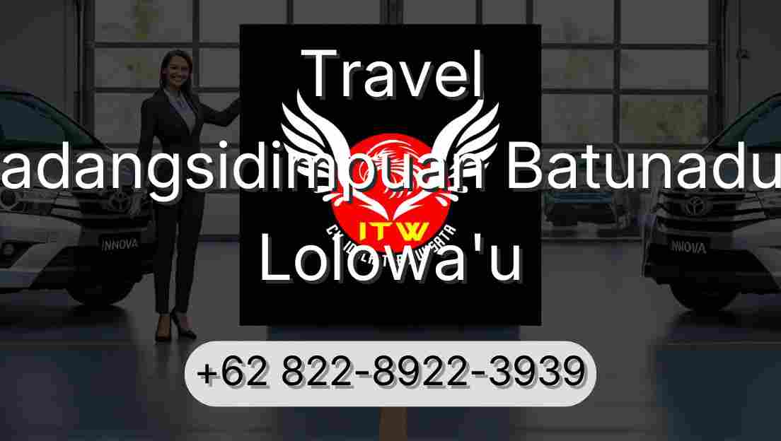 Travel Padangsidimpuan Batunadua Lolowa'u