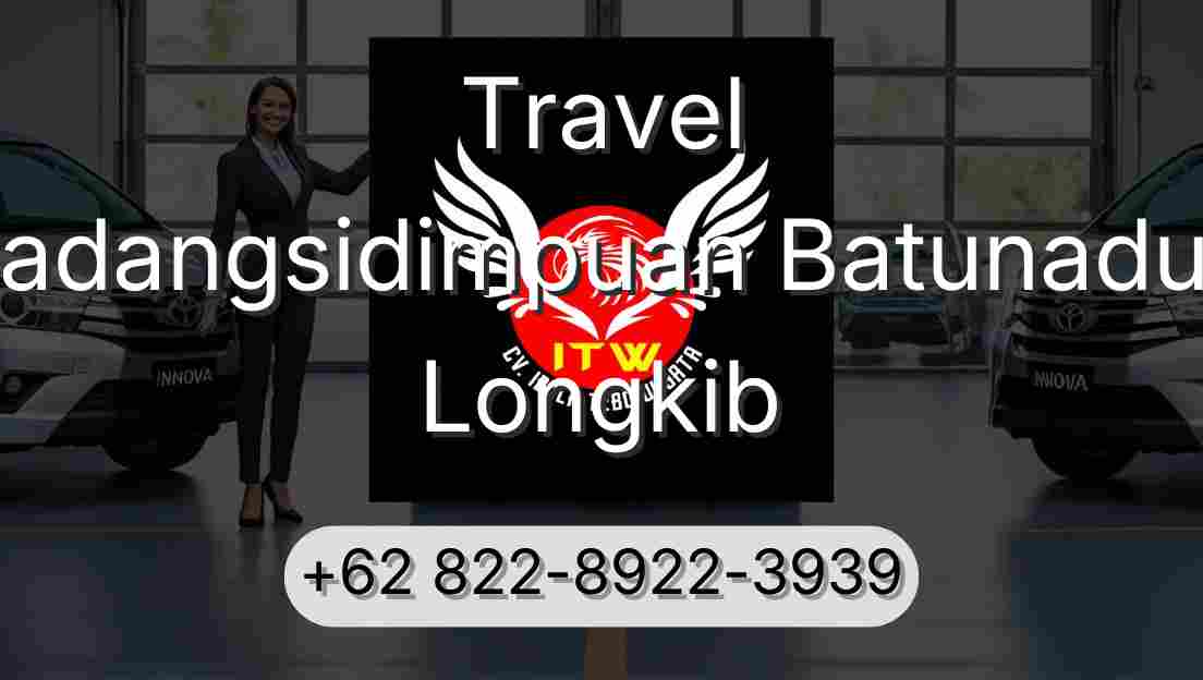 Travel Padangsidimpuan Batunadua Longkib