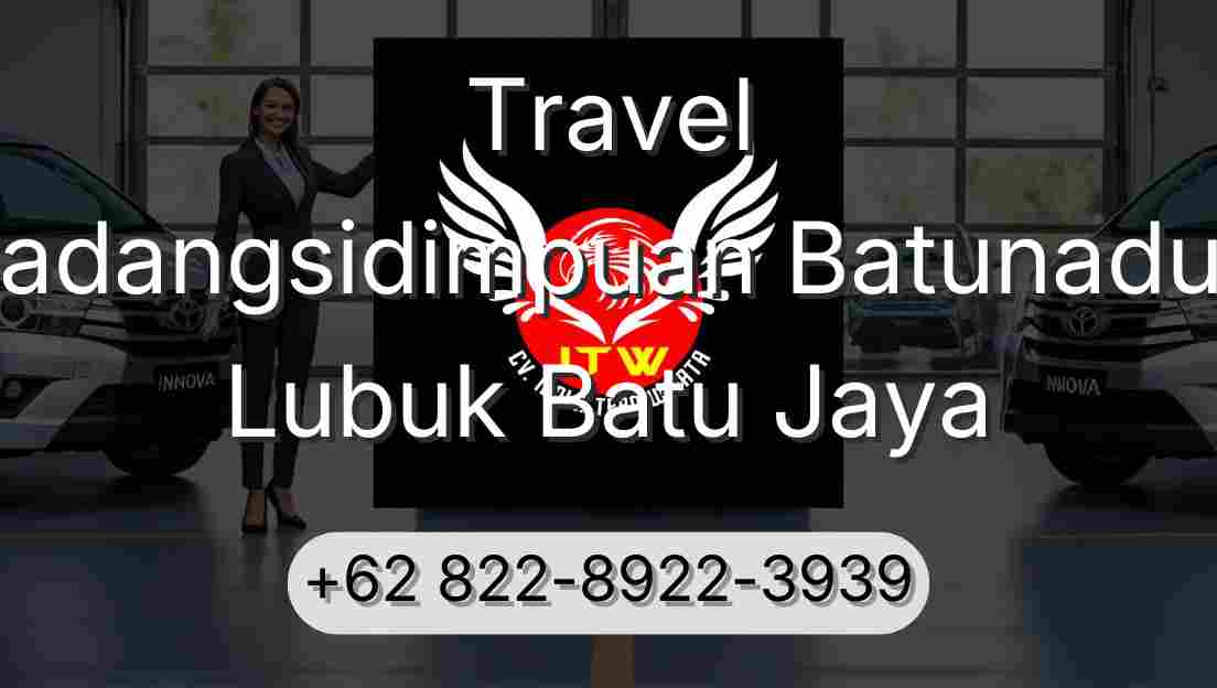 Travel Padangsidimpuan Batunadua Lubuk Batu Jaya