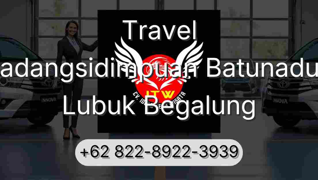 Travel Padangsidimpuan Batunadua Lubuk Begalung