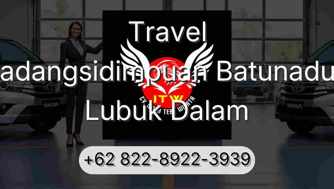 Travel Padangsidimpuan Batunadua Lubuk Dalam