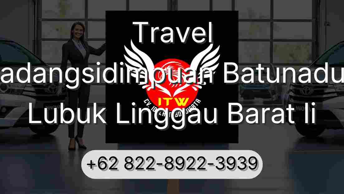 Travel Padangsidimpuan Batunadua Lubuk Linggau Barat Ii