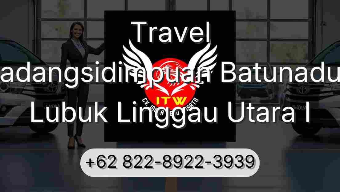 Travel Padangsidimpuan Batunadua Lubuk Linggau Utara I