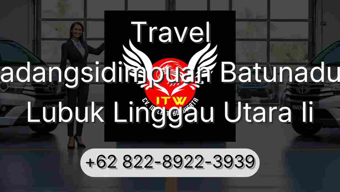 Travel Padangsidimpuan Batunadua Lubuk Linggau Utara Ii