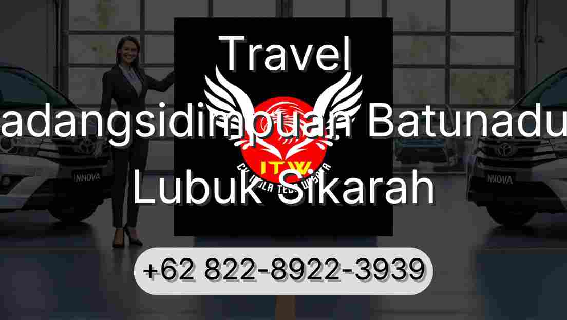 Travel Padangsidimpuan Batunadua Lubuk Sikarah