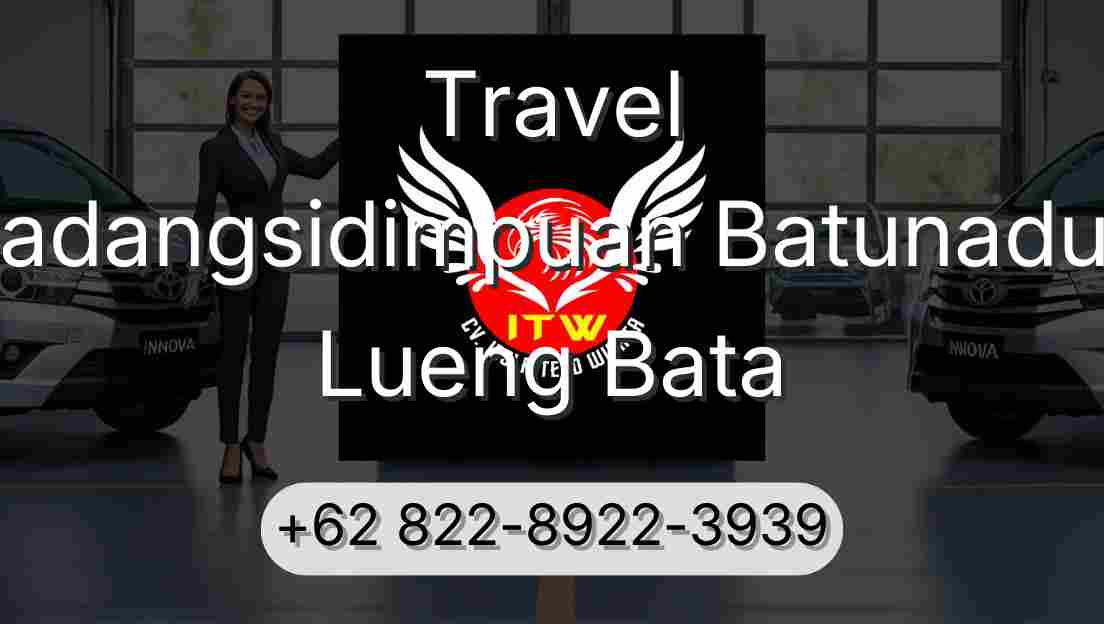 Travel Padangsidimpuan Batunadua Lueng Bata